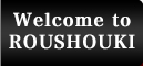 Welcome To Roushouki