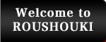 Welcome To Roushouki